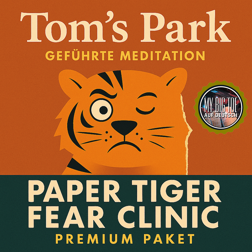 Tom’s Park – Geführte Meditation: Paper Tiger Fear Clinic (Premium Paket)