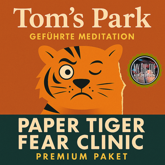 Tom’s Park – Geführte Meditation: Paper Tiger Fear Clinic (Premium Paket)